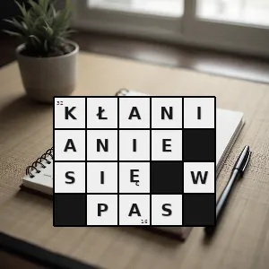 Hasło krzyżówkowe demonstrowanie uniżoności w stosunku do kogoś - kłanianie się w pas – rozwiązanie, synonimy, podpowiedzi i definicje krzyżówkowe